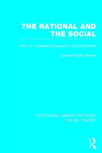 The Rational and the Social (RLE Social Theory) cover