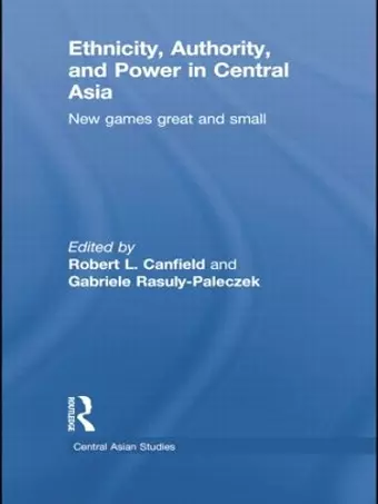 Ethnicity, Authority, and Power in Central Asia cover