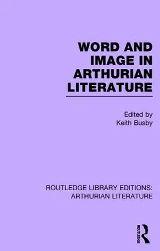 Word and Image in Arthurian Literature cover