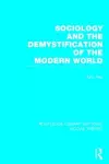 Sociology and the Demystification of the Modern World (RLE Social Theory) cover