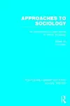 Approaches to Sociology (RLE Social Theory) cover