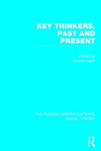 Key Thinkers, Past and Present (RLE Social Theory) cover