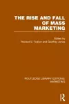 The Rise and Fall of Mass Marketing (RLE Marketing) cover