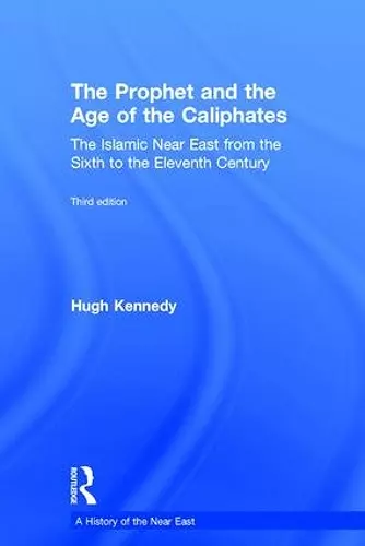 The Prophet and the Age of the Caliphates cover