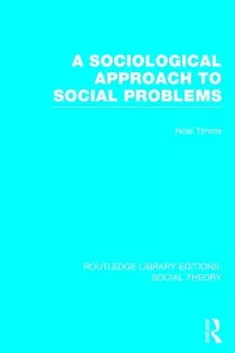 A Sociological Approach to Social Problems (RLE Social Theory) cover