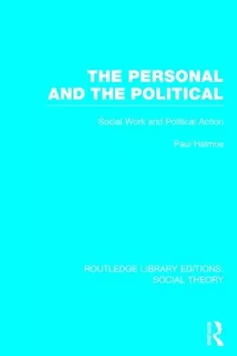 The Personal and the Political (RLE Social Theory) cover