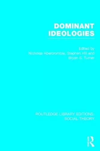 Dominant Ideologies (RLE Social Theory) cover