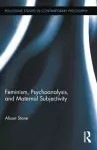 Feminism, Psychoanalysis, and Maternal Subjectivity cover