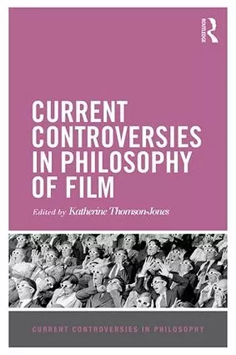 Current Controversies in Philosophy of Film cover