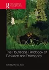 The Routledge Handbook of Evolution and Philosophy cover
