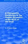 A Hieroglyphic Vocabulary to the Theban Recension of the Book of the Dead (Routledge Revivals) cover