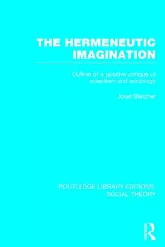 The Hermeneutic Imagination (RLE Social Theory) cover