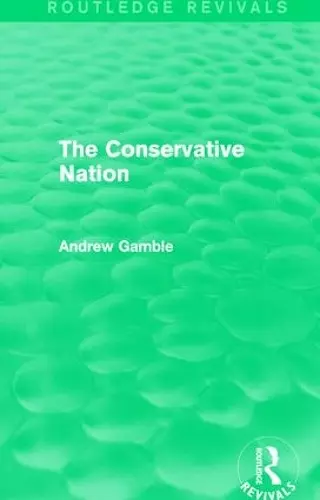 The Conservative Nation (Routledge Revivals) cover