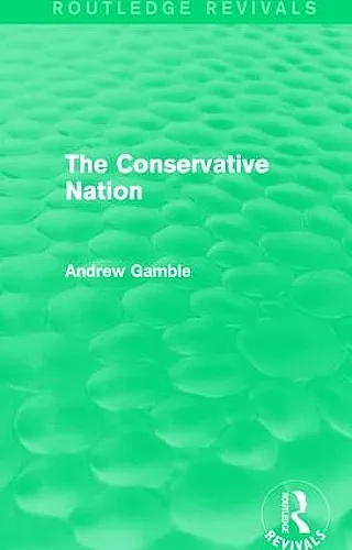 The Conservative Nation (Routledge Revivals) cover