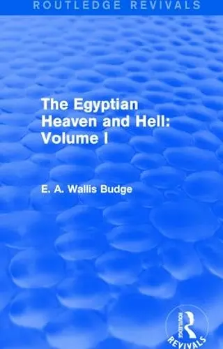 The Egyptian Heaven and Hell: Volume I (Routledge Revivals) cover