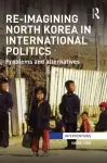 Re-Imagining North Korea in International Politics cover