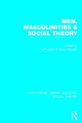 Men, Masculinities and Social Theory (RLE Social Theory) cover