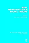 Men, Masculinities and Social Theory (RLE Social Theory) cover