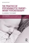 The Practice of Psychoanalytic Parent-Infant Psychotherapy cover