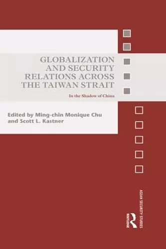 Globalization and Security Relations across the Taiwan Strait cover