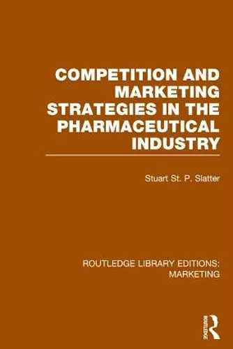 Competition and Marketing Strategies in the Pharmaceutical Industry (RLE Marketing) cover