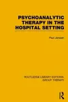 Psychoanalytic Therapy in the Hospital Setting (RLE: Group Therapy) cover