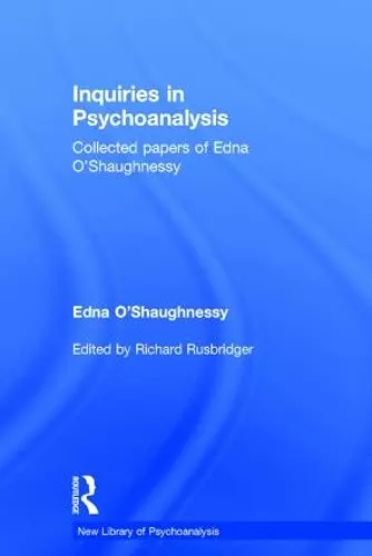 Inquiries in Psychoanalysis: Collected papers of Edna O'Shaughnessy cover