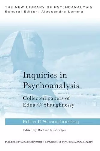 Inquiries in Psychoanalysis: Collected papers of Edna O'Shaughnessy cover