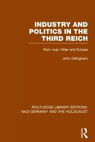 Industry and Politics in the Third Reich (RLE Nazi Germany & Holocaust) cover