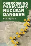 Overcoming Pakistan’s Nuclear Dangers cover