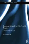 Dynamic Embodiment for Social Theory cover