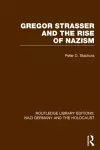 Gregor Strasser and the Rise of Nazism (RLE Nazi Germany & Holocaust) cover