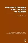 Gregor Strasser and the Rise of Nazism (RLE Nazi Germany & Holocaust) cover