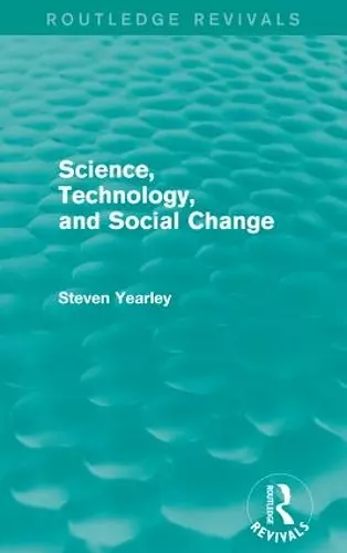 Science, Technology, and Social Change (Routledge Revivals) cover