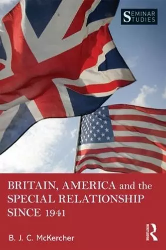 Britain, America, and the Special Relationship since 1941 cover