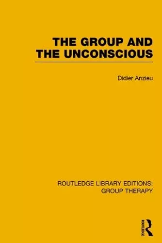 The Group and the Unconscious (RLE: Group Therapy) cover