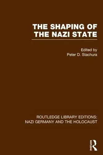 The Shaping of the Nazi State (RLE Nazi Germany & Holocaust) cover