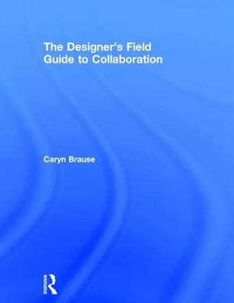 The Designer's Field Guide to Collaboration cover