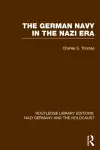 The German Navy in the Nazi Era (RLE Nazi Germany & Holocaust) cover