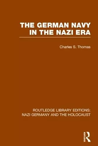 The German Navy in the Nazi Era (RLE Nazi Germany & Holocaust) cover