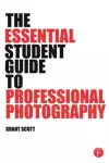 The Essential Student Guide to Professional Photography cover