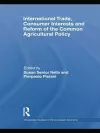 International Trade, Consumer Interests and Reform of the Common Agricultural Policy cover