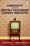 Creativity in the British Television Comedy Industry cover