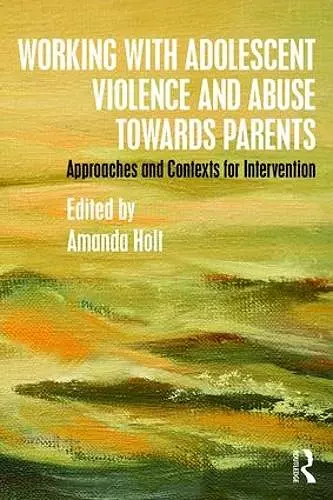 Working with Adolescent Violence and Abuse Towards Parents cover