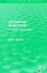 Unmasking Masculinity (Routledge Revivals) cover