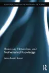 Platonism, Naturalism, and Mathematical Knowledge cover