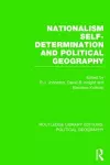 Nationalism, Self-Determination and Political Geography (Routledge Library Editions: Political Geography) cover