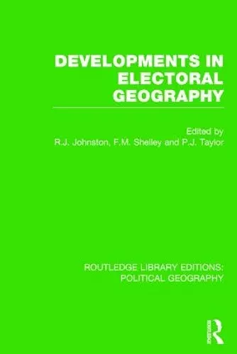 Developments in Electoral Geography (Routledge Library Editions: Political Geography) cover