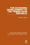 The Economic Development of the Yemen Arab Republic (RLE Economy of Middle East) cover