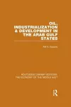 Oil, Industrialization & Development in the Arab Gulf States (RLE Economy of Middle East) cover